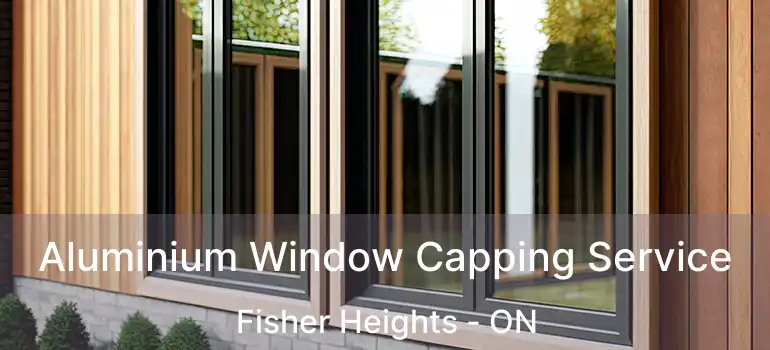  Aluminium Window Capping Service Fisher Heights - ON