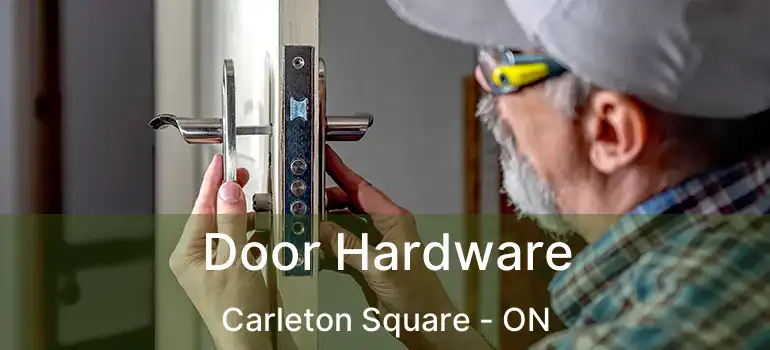  Door Hardware Carleton Square - ON