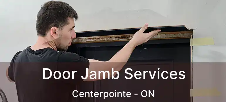  Door Jamb Services Centerpointe - ON