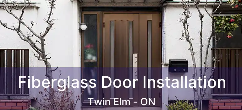  Fiberglass Door Installation Twin Elm - ON