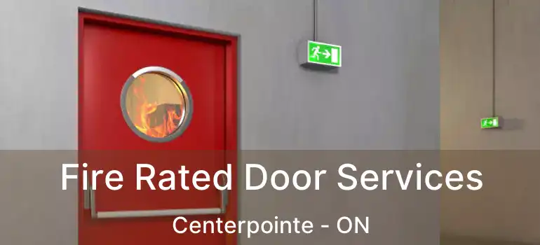  Fire Rated Door Services Centerpointe - ON