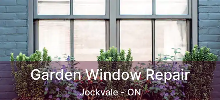  Garden Window Repair Jockvale - ON
