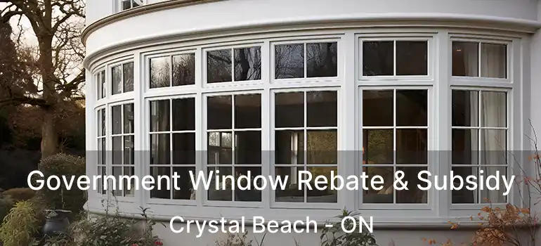  Government Window Rebate & Subsidy Crystal Beach - ON