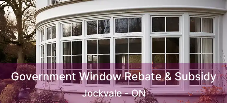  Government Window Rebate & Subsidy Jockvale - ON
