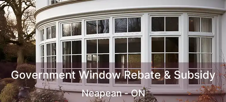  Government Window Rebate & Subsidy Neapean - ON