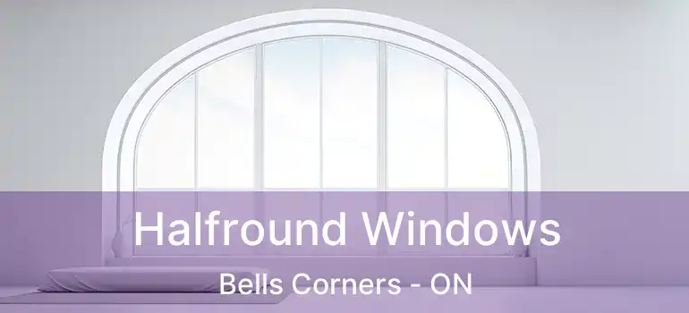  Halfround Windows Bells Corners - ON