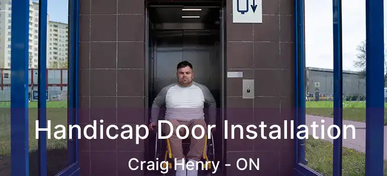  Handicap Door Installation Craig Henry - ON