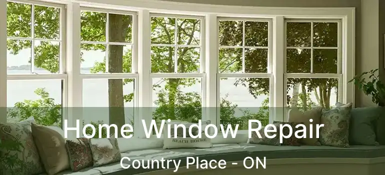  Home Window Repair Country Place - ON