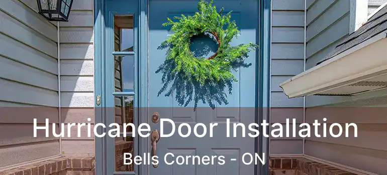  Hurricane Door Installation Bells Corners - ON
