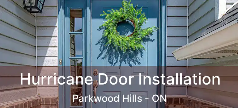  Hurricane Door Installation Parkwood Hills - ON