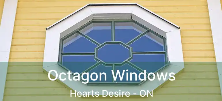  Octagon Windows Hearts Desire - ON