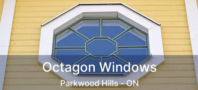  Octagon Windows Parkwood Hills - ON