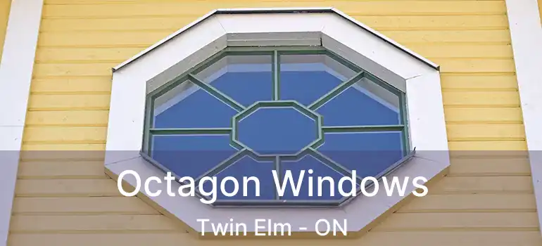  Octagon Windows Twin Elm - ON