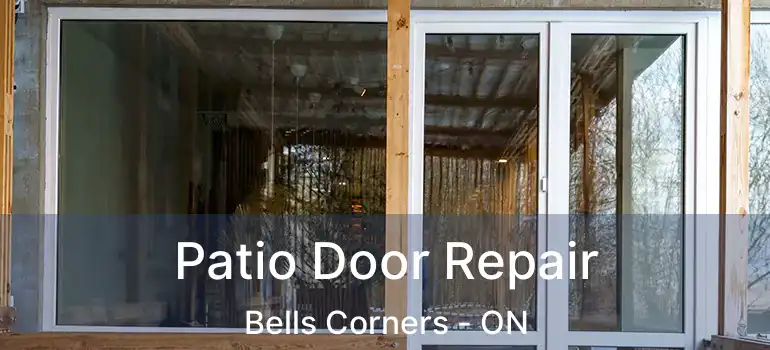  Patio Door Repair Bells Corners - ON