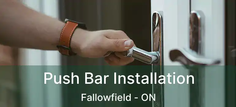  Push Bar Installation Fallowfield - ON