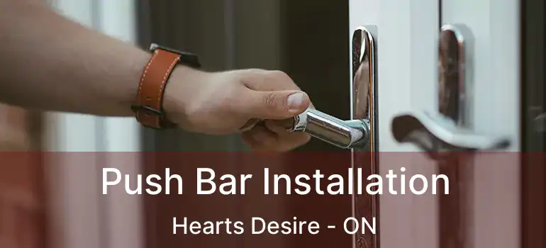  Push Bar Installation Hearts Desire - ON
