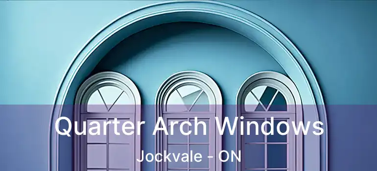  Quarter Arch Windows Jockvale - ON