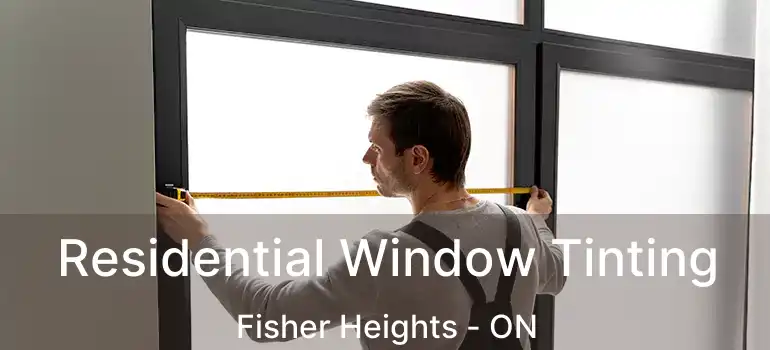  Residential Window Tinting Fisher Heights - ON
