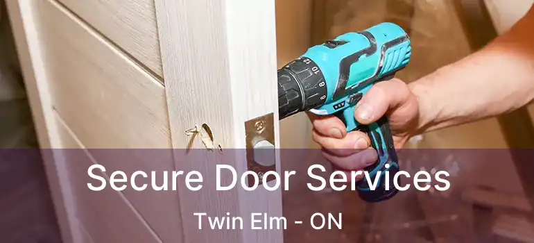  Secure Door Services Twin Elm - ON