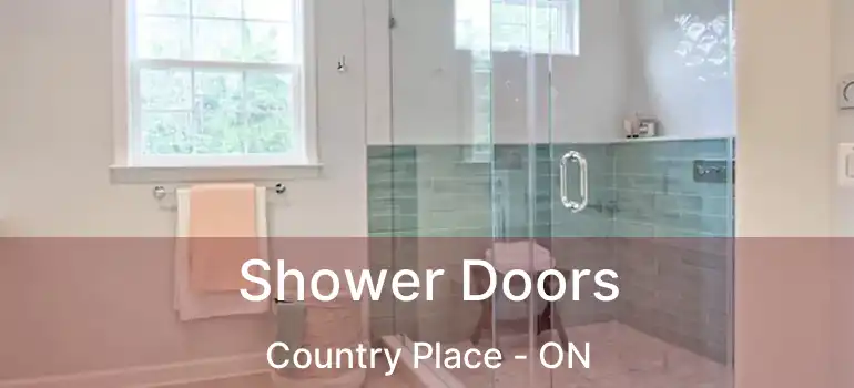  Shower Doors Country Place - ON