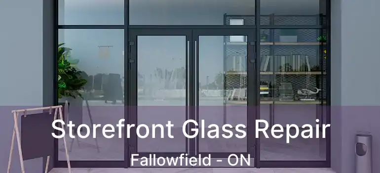  Storefront Glass Repair Fallowfield - ON