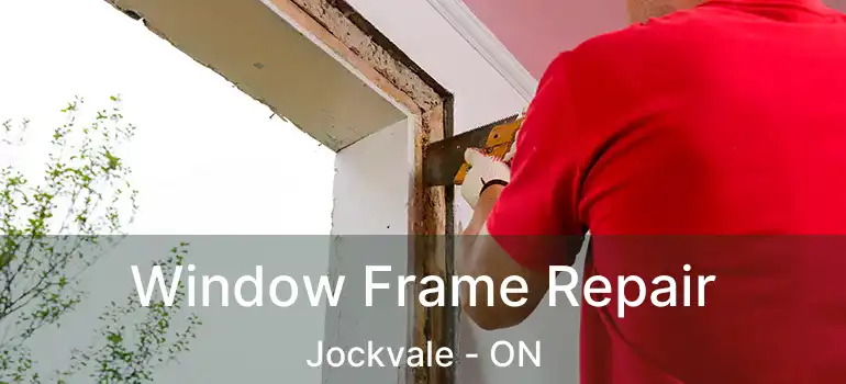  Window Frame Repair Jockvale - ON