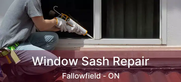  Window Sash Repair Fallowfield - ON