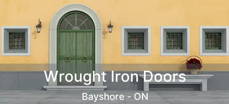  Wrought Iron Doors Bayshore - ON